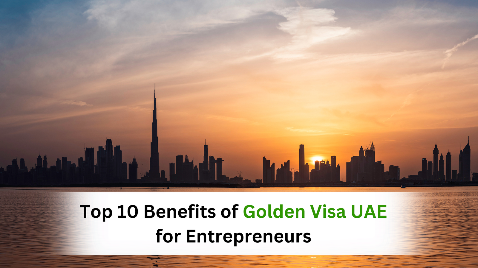 Top 10 Benefits of Golden Visa UAE for Entrepreneurs