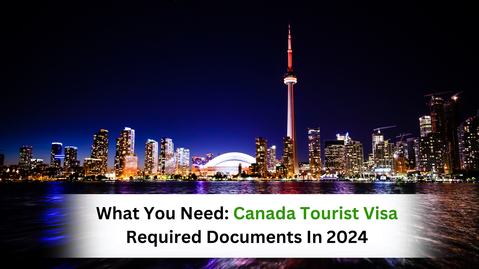 Canada Tourist Visa: Documents Requirements in 2024