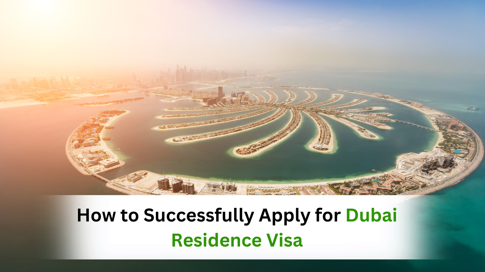 How to Successfully Apply for Dubai Residence Visa