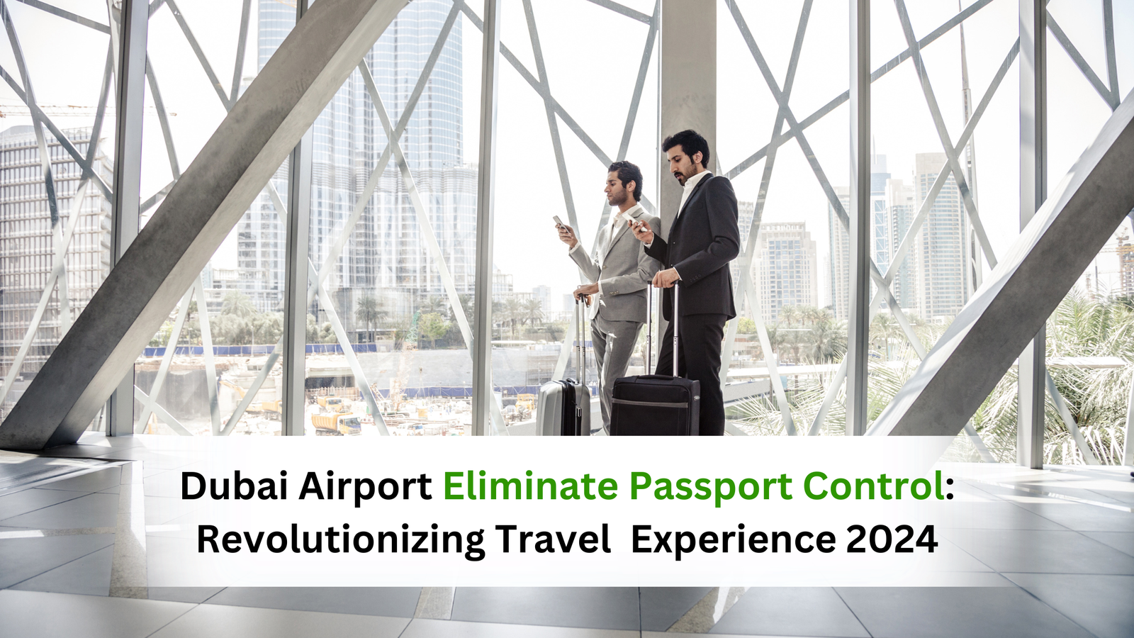 Dubai Airport Eliminate Passport Control: Revolutionizing Travel for a Seamless Experience 2024