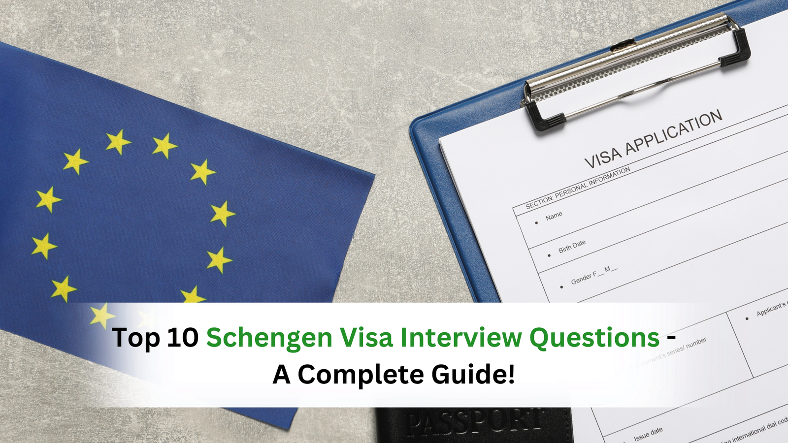 Top 10 Schengen Visa Interview Questions - A Complete Guide!