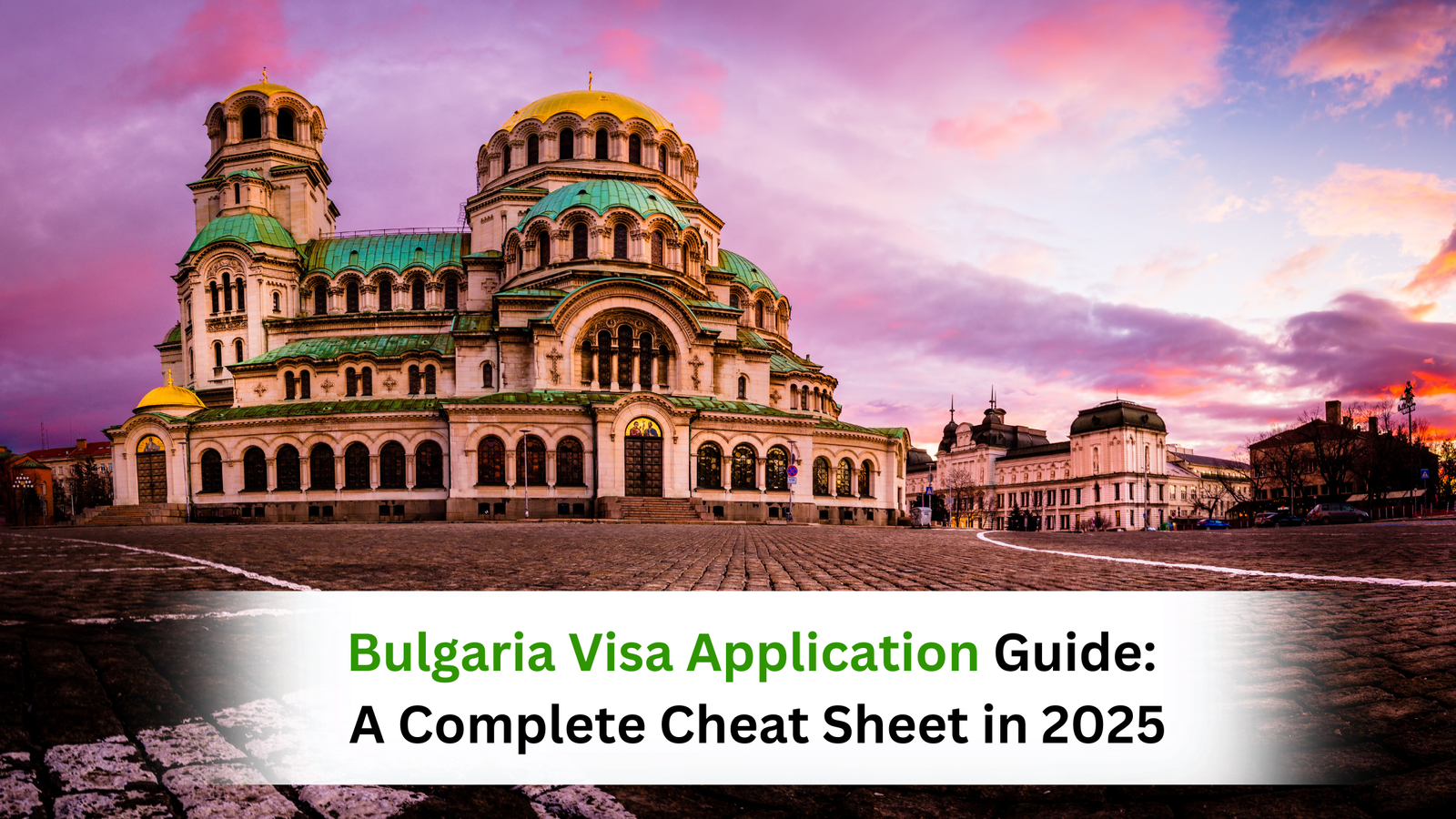 Bulgaria Visa Application Guide: A Complete Cheat Sheet in 2025