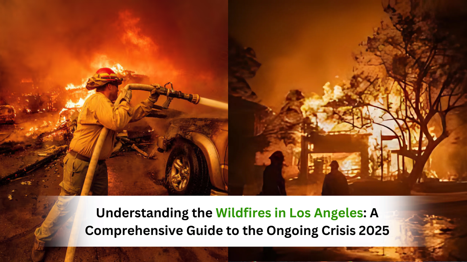 Understanding the Wildfires in Los Angeles: A Comprehensive Guide to the Ongoing Crisis 2025