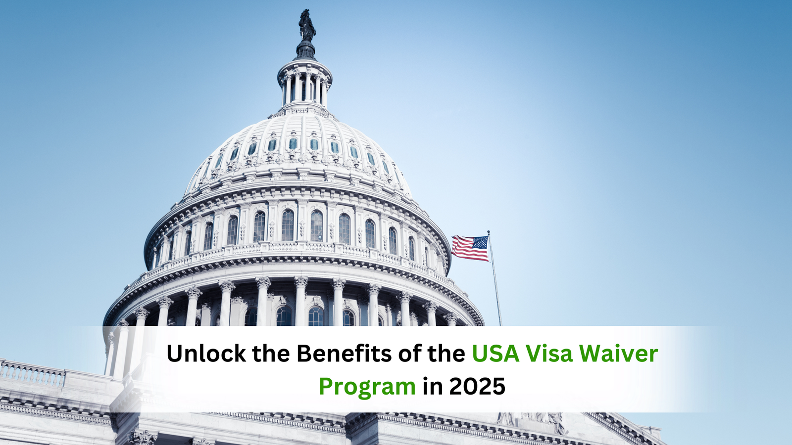 Unlock the Benefits of the USA Visa Waiver Program in 2025